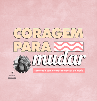 Coragem para seguir os seus sonhos: como agir com o coração apesar do medo