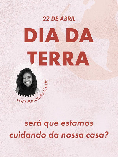 Dia da Terra: será que estamos cuidando da nossa casa?