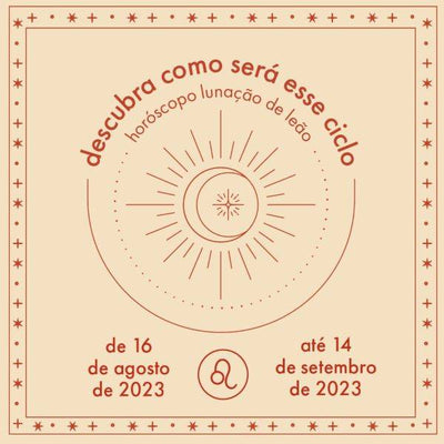 Horóscopo Lunar - Lua Nova em Leão 16/08 ao 14/09/2023