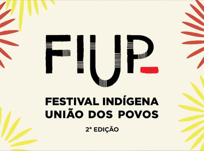 pantys convida você para: FIUP - Festival Indígena União dos Povos