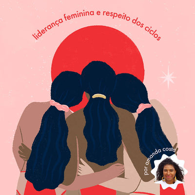 Liderança feminina e respeito dos ciclos