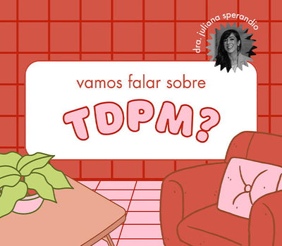 O que é TDPM? Transtorno Disfórico Pré-Menstrual