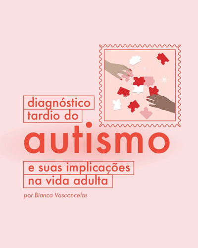 Diagnóstico tardio do autismo e suas implicações na vida adulta